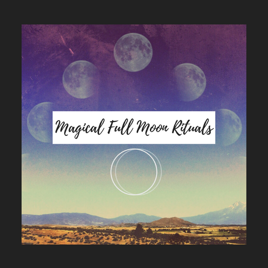 Four Magical Full Moon Rituals